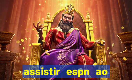 assistir espn ao vivo online gratis